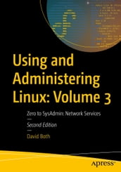 Using and Administering Linux: Volume 3