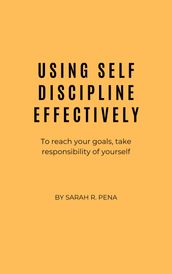 Using self Discipline effectively