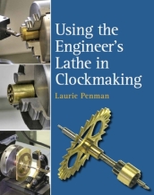 Using the Engineer s Lathe in Clockmaking