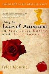 Using the Laws Of Attraction in Sex, Love, Dating & Relationships