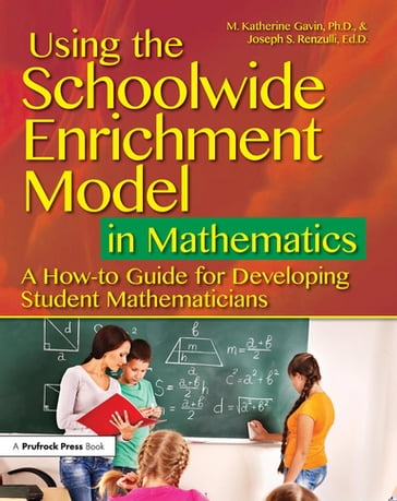 Using the Schoolwide Enrichment Model in Mathematics - Joseph S. Renzulli - M. Katherine Gavin
