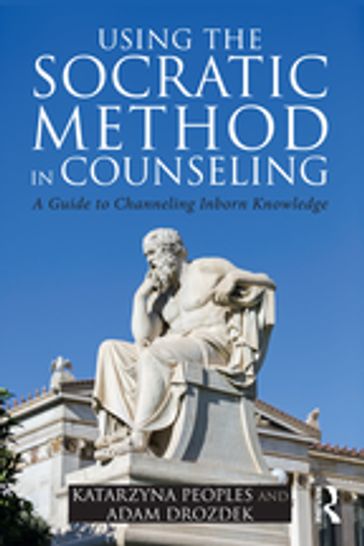 Using the Socratic Method in Counseling - Adam Drozdek - Katarzyna Peoples