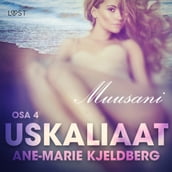 Uskaliaat 4: Muusani