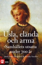 Usla, elända och arma: Samhällets utsatta under 700 ar