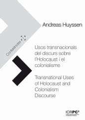 Usos transnacionals del discurs sobre l Holocaust i el colonialisme / Transnational Uses of Holocaust and Colonialism Discourse