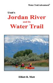 Utah s Jordan River and its Water Trail