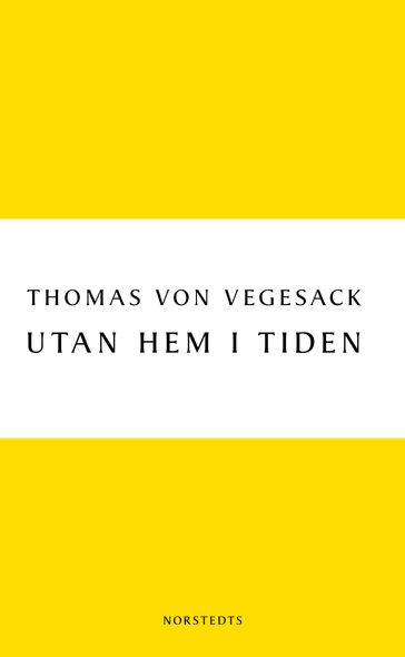 Utan hem i tiden : berattelsen om Arved - Thomas von Vegesack