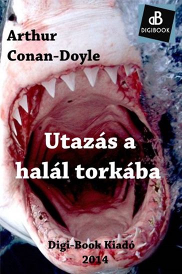 Utazás a halál torkába - ARTHUR CONAN-DOYLE