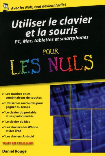 Utiliser le clavier et la souris - ordinateurs, tablettes et smartphones poche pour les Nuls - Daniel Rougé