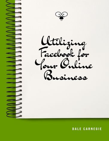 Utilizing Facebook for Your Online Business - Dale Carnegie