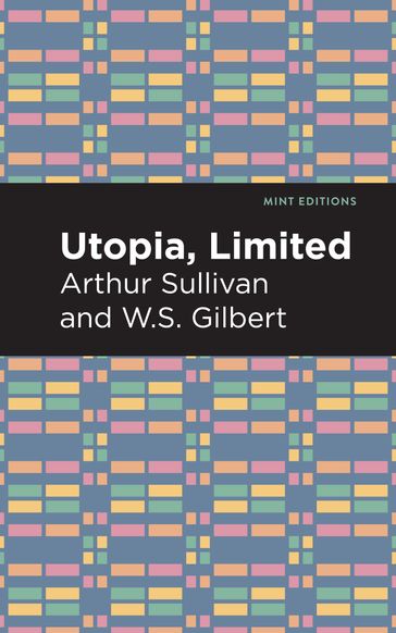 Utopia Limited - Mint Editions - Arthur Sullivan - W. S. Gilbert