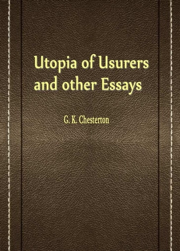 Utopia Of Usurers And Other Essays - G. K. Chesterton