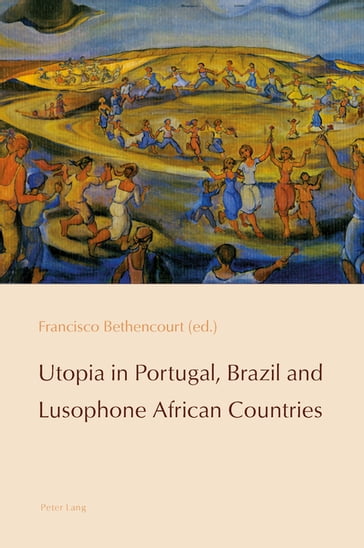 Utopia in Portugal, Brazil and Lusophone African Countries - Cláudia Pazos-Alonso - Paulo de Medeiros - Francisco Bethencourt