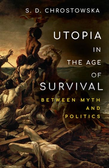 Utopia in the Age of Survival - S. D. Chrostowska