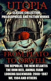 Utopia. lassic collection. Philosophical and fiction works. From Plato to Orwell