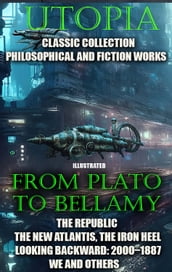 Utopia. lassic collection. Philosophical and fiction works. From Plato to Bellamy