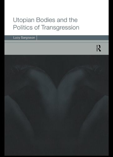 Utopian Bodies and the Politics of Transgression - Lucy Sargisson
