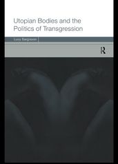 Utopian Bodies and the Politics of Transgression