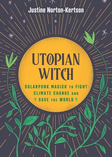 Utopian Witch - Justine Norton-Kertson