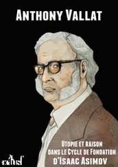 Utopie et raison dans le cycle de Fondation d Isaac Asimov