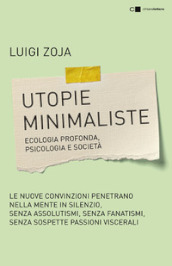 Utopie minimaliste. Ecologia profonda, psicologia e società