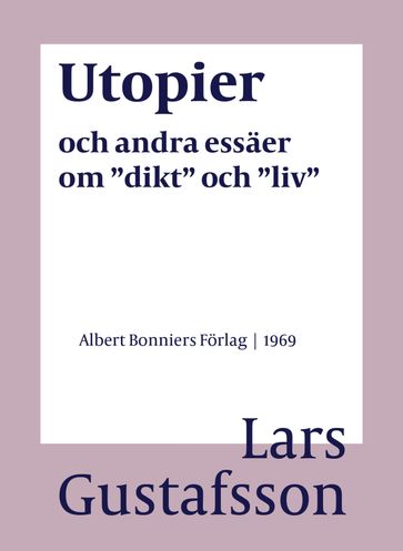 Utopier och andra essäer om "dikt" och "liv" - Lars Gustafsson - Eva Wilsson