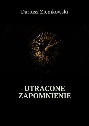 Utracone zapomnienie - Dariusz Ziemkowski