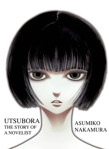 Utsubora: The Story of a Novelist - Asumiko Nakamura