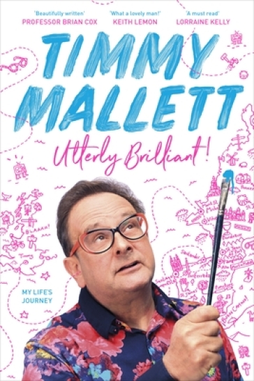 Utterly Brilliant!: My Life's Journey - Timmy Mallett