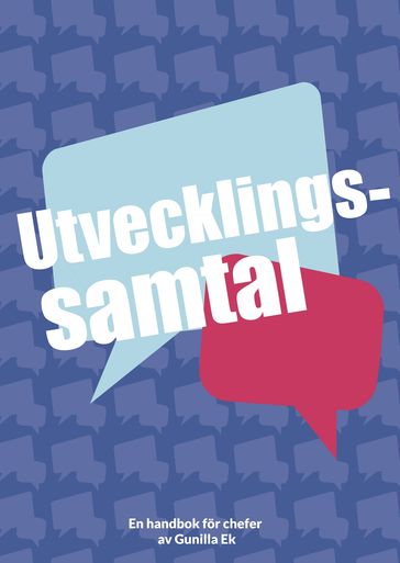 Utvecklingssamtal : en handbok för chefer - Gunilla Ek