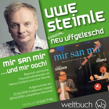 Uwe Steimle & Helmut Schleich: Mir san mir ... und wir ooch! - Uwe Steimle - Helmut Schleich - Dirk Kohl