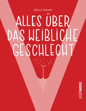 "V" - Alles über das weibliche Geschlecht - Josefine Britz - Iris Schmitt