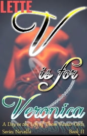V is for Veronica: A Day in the Life of Them Vassar Girls Series Novella