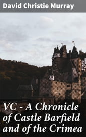 VC  A Chronicle of Castle Barfield and of the Crimea