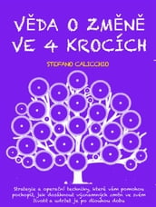 VDA O ZMN VE 4 KROCÍCH: Strategie a operaní techniky, které vám pomohou pochopit, jak dosáhnout významných zmn ve svém život a udržet je po dlouhou dobu