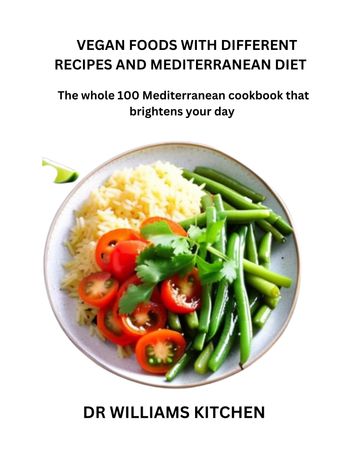 VEGAN FOODS WITH DIFFERENT RECIPES AND MEDITERRANEAN DIET - DR WILLIAMS
