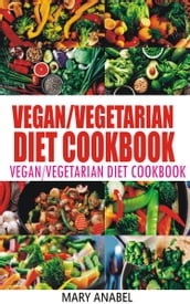 VEGAN/VEGETARIAN DIET COOKBOOK