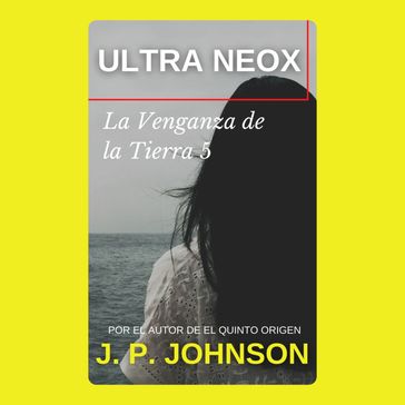 LA VENGANZA DE LA TIERRA 5. Ultra Neox - J. P. Johnson