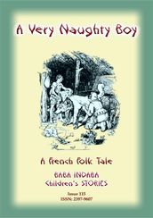 A VERY NAUGHTY BOY - A French Children s Tale