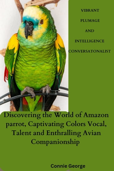 VIBRANT PLUMAGE AND INTELLIGENCE CONVERSATIONALIST - Connie George