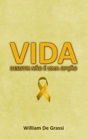 VIDA: Desistir não é uma opção