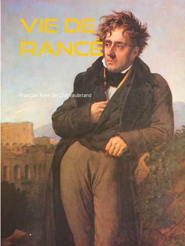 VIE DE RANCÉ - François René de Chateaubriand