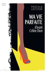 MA VIE PARFAITE d avant Céline Dion