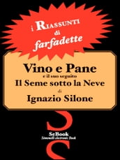 VINO E PANE e il suo seguito IL SEME SOTTO LA NEVE di Ignazio Silone - RIASSUNTO