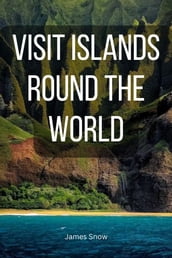 VISIT ISLANDS ROUND THE WORLD 2024