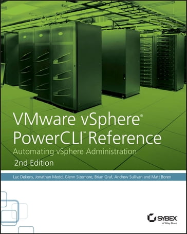 VMware vSphere PowerCLI Reference - Luc Dekens - Jonathan Medd - Glenn Sizemore - Brian Graf - Andrew Sullivan - Matt Boren