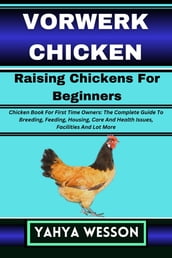 VORWERK CHICKEN Raising Chickens For Beginners