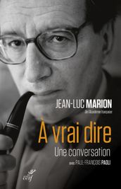 A VRAI DIRE - UNE CONVERSATION AVEC PAUL-FRANCOISPAOLI