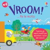 VROOM! ... fa la moto. Ediz. a colori