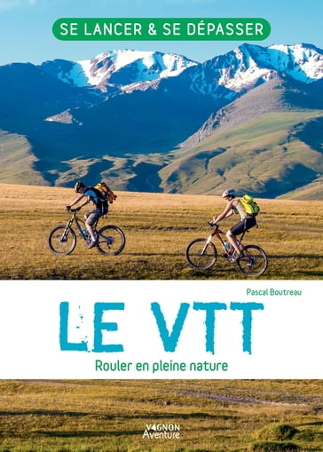 Le VTT - Rouler en pleine nature - Pascal Boutreau